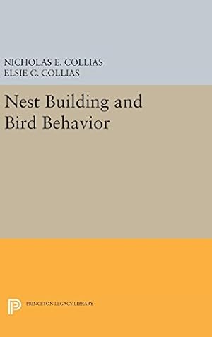 Seller image for Nest Building and Bird Behavior (Princeton Legacy Library) by Collias, Nicholas E., Collias, Elsie C. [Hardcover ] for sale by booksXpress