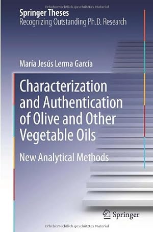 Seller image for Characterization and Authentication of Olive and Other Vegetable Oils: New Analytical Methods (Springer Theses) by Lerma García, María Jesús [Hardcover ] for sale by booksXpress