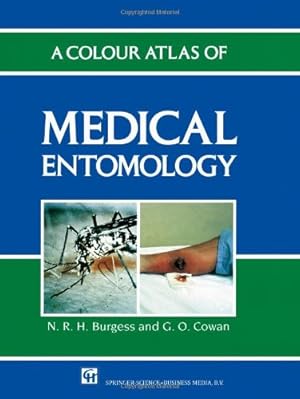 Imagen del vendedor de A Colour Atlas of Medical Entomology (Chapman & Hall Medical Atlas) by Burgess, Nicholas, Cowan, G.O. [Paperback ] a la venta por booksXpress