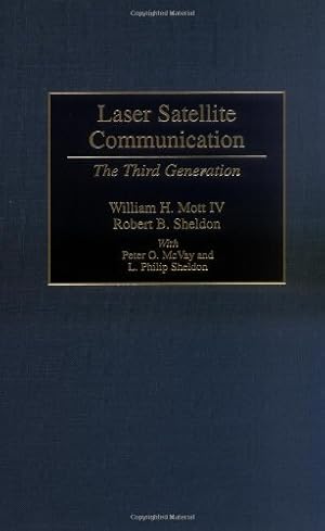 Bild des Verkufers fr Laser Satellite Communication: The Third Generation by Mott IV, William H., Sheldon, Robert [Hardcover ] zum Verkauf von booksXpress