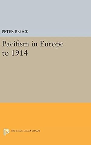 Immagine del venditore per Pacifism in Europe to 1914 (Princeton Legacy Library) by Brock, Peter [Hardcover ] venduto da booksXpress