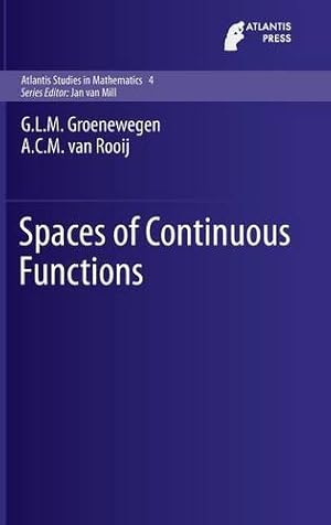 Seller image for Spaces of Continuous Functions (Atlantis Studies in Mathematics) by Groenewegen, G.L.M., van Rooij, A.C.M. [Hardcover ] for sale by booksXpress