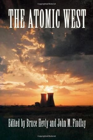 Bild des Verkufers fr The Atomic West (Emil and Kathleen Sick Book Series in Western History and Biography) [Paperback ] zum Verkauf von booksXpress