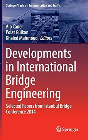 Imagen del vendedor de Developments in International Bridge Engineering: Selected Papers from Istanbul Bridge Conference 2014 (Springer Tracts on Transportation and Traffic) [Hardcover ] a la venta por booksXpress