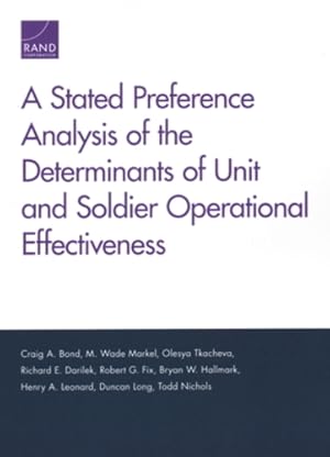 Image du vendeur pour A Stated Preference Analysis of the Determinants of Unit and Soldier Operational Effectiveness by Bond, Craig A., Markel, M. Wade, Tkacheva, Olesya, Darilek, Richard E., Fix, Robert G., Leonard, Henry A., Hallmark, Bryan W., Long, Duncan, Nichols, Todd [Paperback ] mis en vente par booksXpress