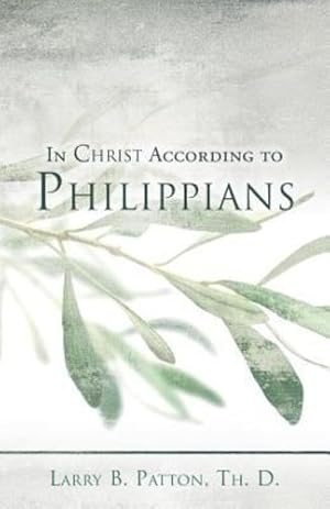 Bild des Verkufers fr In Christ According to Philippians by D, Larry B Patton Th [Paperback ] zum Verkauf von booksXpress