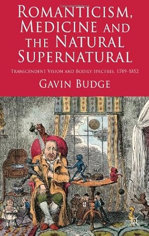 Bild des Verkufers fr Romanticism, Medicine and the Natural Supernatural: Transcendent Vision and Bodily Spectres, 1789-1852 by Budge, Gavin [Hardcover ] zum Verkauf von booksXpress