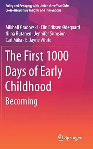 Image du vendeur pour The First 1000 Days of Early Childhood: Becoming (Policy and Pedagogy with Under-three Year Olds: Cross-disciplinary Insights and Innovations) by Gradovski, Mikhail, degaard, Elin Eriksen, Rutanen, Niina, Sumsion, Jennifer, Mika, Carl, White, E. Jayne [Hardcover ] mis en vente par booksXpress