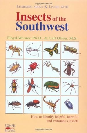 Imagen del vendedor de Learning About and Living With Insects of the Southwest: How to Identify Helpful, Harmful and Venomous Insects by Floyd G. Werner, Ph.D., Carl Olson, M.S. [Paperback ] a la venta por booksXpress