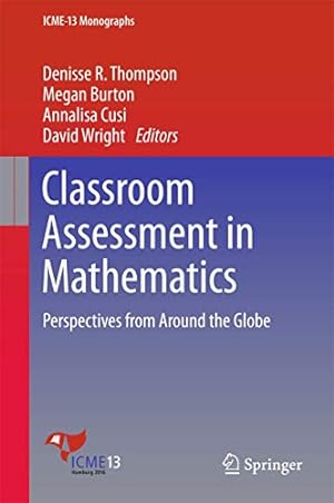 Immagine del venditore per Classroom Assessment in Mathematics: Perspectives from Around the Globe (ICME-13 Monographs) [Hardcover ] venduto da booksXpress
