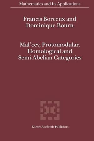 Imagen del vendedor de Mal'cev, Protomodular, Homological and Semi-Abelian Categories (Mathematics and Its Applications) by Borceux, Francis, Bourn, Dominique [Paperback ] a la venta por booksXpress