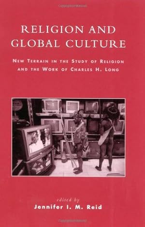 Immagine del venditore per Religion and Global Culture: New Terrain in the Study of Religion and the Work of Charles H. Long [Paperback ] venduto da booksXpress