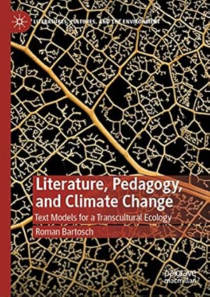 Image du vendeur pour Literature, Pedagogy, and Climate Change: Text Models for a Transcultural Ecology (Literatures, Cultures, and the Environment) by Bartosch, Roman [Hardcover ] mis en vente par booksXpress