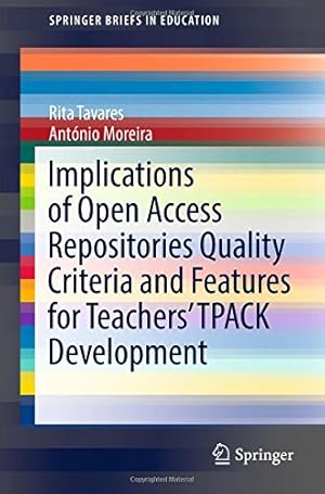 Seller image for Implications of Open Access Repositories Quality Criteria and Features for Teachers TPACK Development (SpringerBriefs in Education) by Tavares, Rita, Moreira, António [Paperback ] for sale by booksXpress