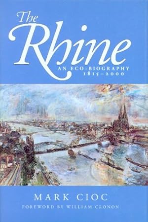 Seller image for The Rhine: An Eco-biography, 1815-2000 (Weyerhaeuser Environmental Books) by Mark Cioc [Paperback ] for sale by booksXpress