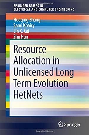Immagine del venditore per Resource Allocation in Unlicensed Long Term Evolution HetNets (SpringerBriefs in Electrical and Computer Engineering) by Zhang, Huaqing, Khairy, Sami, Cai, Lin X., Han, Zhu [Paperback ] venduto da booksXpress