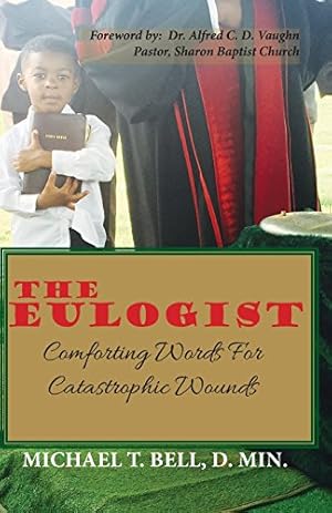 Bild des Verkufers fr The Eulogist, Comforting Words for Catastrophic Wounds by Bell, D.Min. Michael T [Paperback ] zum Verkauf von booksXpress