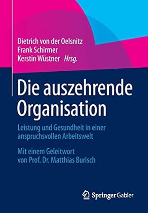 Seller image for Die auszehrende Organisation: Leistung und Gesundheit in einer anspruchsvollen Arbeitswelt (German Edition) [Paperback ] for sale by booksXpress