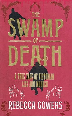 Seller image for The Swamp Of Death : A True Tale Of Victorian Lies And Murder : for sale by Sapphire Books