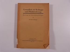 Seller image for Gesundheit als Rechtsgut und Pflichtforderung Beitrag zur Sozialpsychologie. for sale by Antiquariat Bookfarm