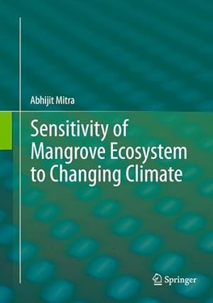 Imagen del vendedor de Sensitivity of Mangrove Ecosystem to Changing Climate by Mitra, Abhijit [Paperback ] a la venta por booksXpress