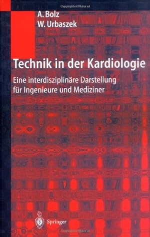 Seller image for Technik in der Kardiologie: Eine interdisziplinäre Darstellung für Ingenieure und Mediziner (German Edition) by Bolz, Armin, Urbaszek, Wilhelm [Hardcover ] for sale by booksXpress