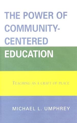 Seller image for The Power of Community-Centered Education: Teaching as a Craft of Place by Michael Umphrey [Hardcover ] for sale by booksXpress