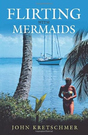 Seller image for Flirting with Mermaids: The Unpredictable Life of a Sailboat Delivery Skipper [Soft Cover ] for sale by booksXpress