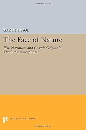 Immagine del venditore per The Face of Nature: Wit, Narrative, and Cosmic Origins in Ovid's "Metamorphoses" (Princeton Legacy Library) by Tissol, Garth [Paperback ] venduto da booksXpress