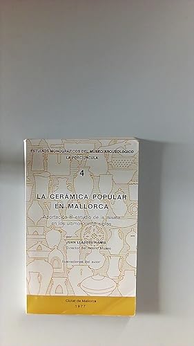 La cerámica popular en Mallorca Estudios Monogfraficos del museo Arqueologico la Porciuncula