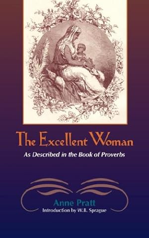 Immagine del venditore per The Excellent Woman: As Described in the Book of Proverbs [Soft Cover ] venduto da booksXpress