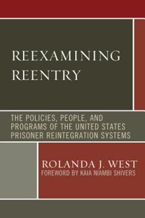 Imagen del vendedor de Reexamining Reentry: The Policies, People, and Programs of the United States Prisoner Reintegration Systems [Soft Cover ] a la venta por booksXpress