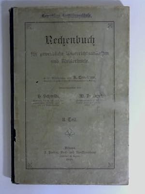 Rechenbuch für gewerbliche Unterrichtsanstelten und Meisterkurse. II. Teil. und Lösungen zum Rech...