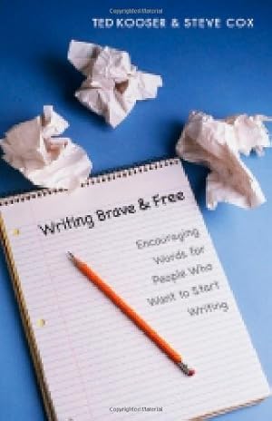 Bild des Verkufers fr Writing Brave and Free: Encouraging Words for People Who Want to Start Writing by Kooser, Ted, Cox, Steve [Paperback ] zum Verkauf von booksXpress