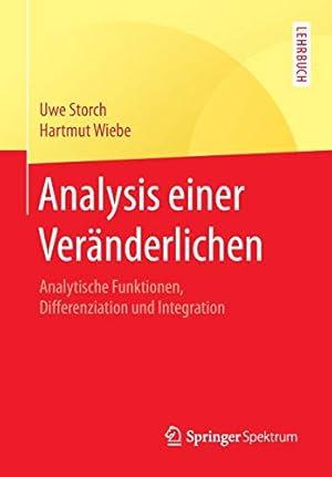 Seller image for Analysis einer Veränderlichen: Analytische Funktionen, Differenziation und Integration (Springer-Lehrbuch) (German Edition) by Storch, Uwe [Paperback ] for sale by booksXpress