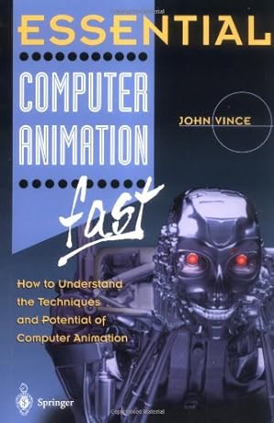 Seller image for Essential Computer Animation fast: How to Understand the Techniques and Potential of Computer Animation (Essential Series) by Vince, John [Paperback ] for sale by booksXpress