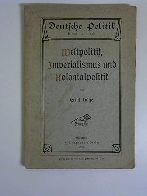 Bild des Verkufers fr Weltpolitik, Imperialismus und Kolonialpolitik. Deutsche Politik, II. Band, 1. Heft. zum Verkauf von Buecherhof