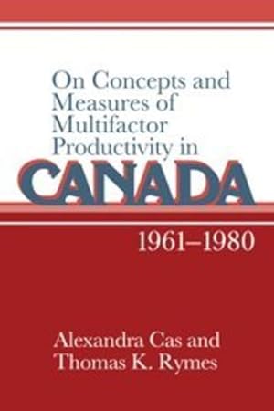 Immagine del venditore per On Concepts and Measures of Multifactor Productivity in Canada, 1961-1980 by Cas, Alexandra, Rymes, Thomas K. [Hardcover ] venduto da booksXpress