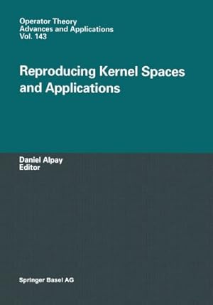 Bild des Verkufers fr Reproducing Kernel Spaces and Applications (Operator Theory: Advances and Applications) (Volume 143) [Paperback ] zum Verkauf von booksXpress