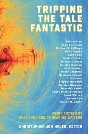 Seller image for Tripping the Tale Fantastic: Weird Fiction by Deaf and Hard of Hearing Writers [Soft Cover ] for sale by booksXpress