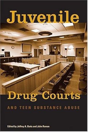 Seller image for Juvenile Drug Courts and Teen Substance Abuse (Urban Institute Press) by Butts, Jeffrey A., Roman, John [Paperback ] for sale by booksXpress