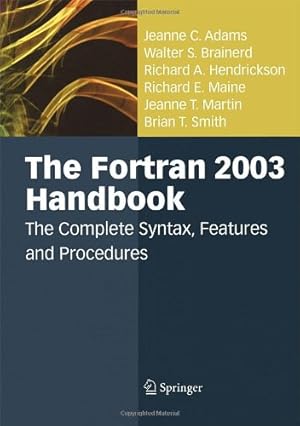 Image du vendeur pour The Fortran 2003 Handbook: The Complete Syntax, Features and Procedures by Adams, Jeanne C., Brainerd, Walter S., Hendrickson, Richard A., Maine, Richard E., Martin, Jeanne T., Smith, Brian T. [Hardcover ] mis en vente par booksXpress