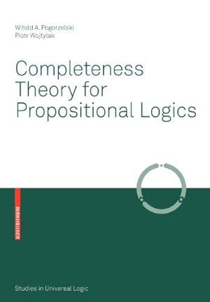 Immagine del venditore per Completeness Theory for Propositional Logics (Studies in Universal Logic) by Pogorzelski, Witold A., Wojtylak, Piotr [Paperback ] venduto da booksXpress