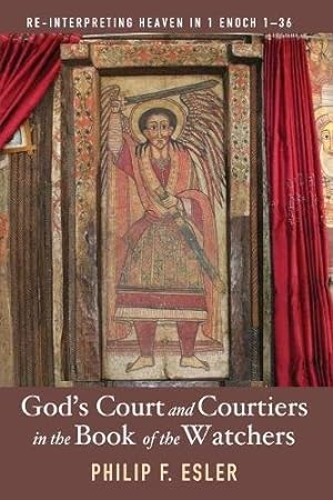 Seller image for God's Court and Courtiers in the Book of the Watchers: Re-Interpreting Heaven in 1 Enoch 136 by Esler, Philip F. [Paperback ] for sale by booksXpress