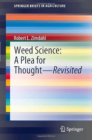 Seller image for Weed Science - A Plea for Thought - Revisited (SpringerBriefs in Agriculture) by Zimdahl, Robert L. L. [Paperback ] for sale by booksXpress