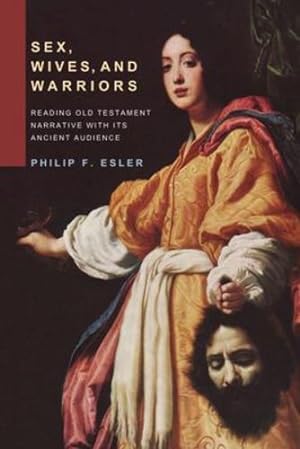 Seller image for Sex, Wives, and Warriors: Reading Biblical Narrative with Its Ancient Audience [Soft Cover ] for sale by booksXpress