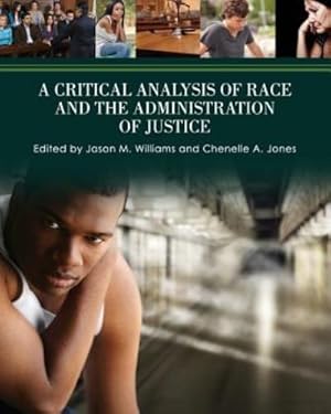 Bild des Verkufers fr A Critical Analysis of Race and the Administration of Justice by Williams, Jason M., Jones, Chenelle A. [Paperback ] zum Verkauf von booksXpress