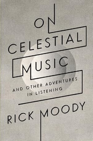 Immagine del venditore per On Celestial Music: And Other Adventures in Listening by Moody, Rick [Paperback ] venduto da booksXpress