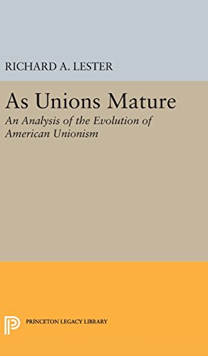 Image du vendeur pour As Unions Mature: An Analysis of the Evolution of American Unionism (Princeton Legacy Library) by Lester, Richard Allen [Hardcover ] mis en vente par booksXpress