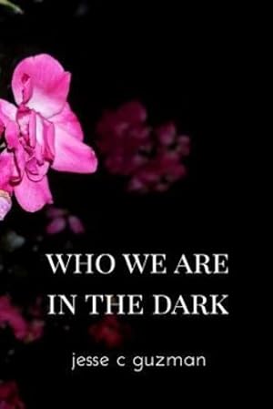 Seller image for Who We Are in the Dark by Guzman, Jesse C [Paperback ] for sale by booksXpress